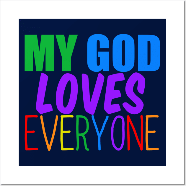 My God Loves Everyone Wall Art by epiclovedesigns